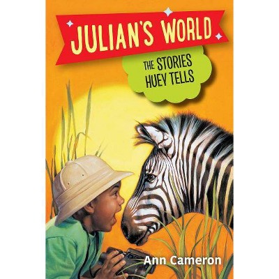 The Stories Huey Tells - (Julian's World) by  Ann Cameron (Paperback)