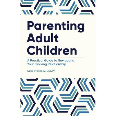 Parenting Adult Children - by  Kate McNulty (Paperback)