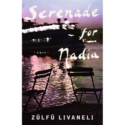 Serenade for Nadia - by  Zülfü Livaneli (Paperback)