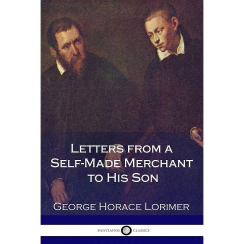 Letters From A Self Made Merchant To His Son By George Horace Lorimer Paperback - 