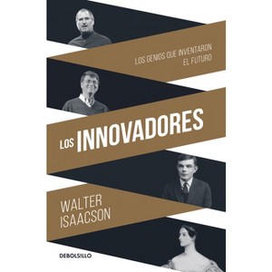 Los Innovadores / The Innovators - by  Walter Isaacson (Paperback) - 1 of 1
