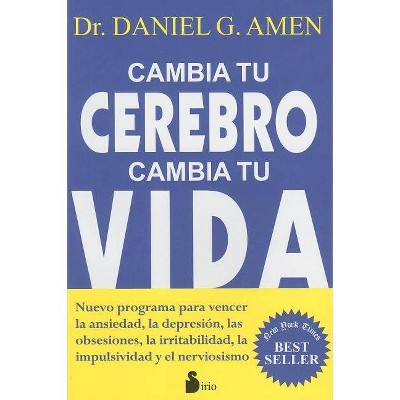 Cambia Tu Cerebro, Cambia Tu Vida - by  Daniel G Amen (Paperback)