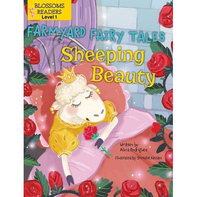 Sheeping Beauty - (Farmyard Fairy Tales) by  Alicia Rodriguez (Paperback)