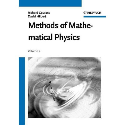 Methods of Mathematical Physics - (Wiley Classics Library) by  Richard Courant & David Hilbert (Paperback)