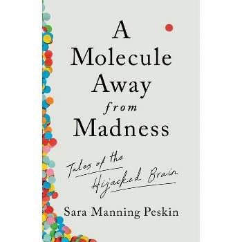 A Molecule Away from Madness - by Sara Manning Peskin