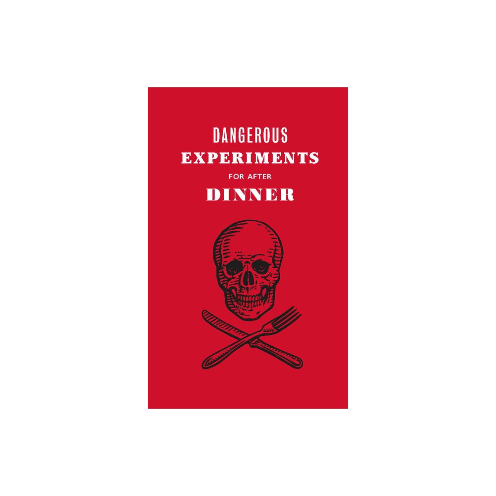 Dangerous Experiments for After Dinner - (Hardcover)