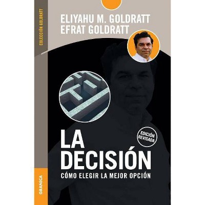 La Decision - by  Eliyahu M Goldratt & Efrat Goldratt (Paperback)