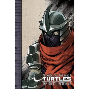 Teenage Mutant Ninja Turtles: The IDW Collection Volume 6 - (Tmnt IDW Collection) by Tom Waltz & Kevin Eastman & Paul Allor - 1 of 1