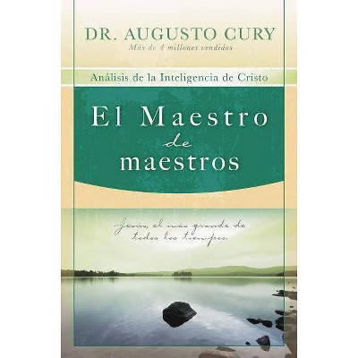 El Maestro de Maestros - by  Augusto Cury (Paperback)