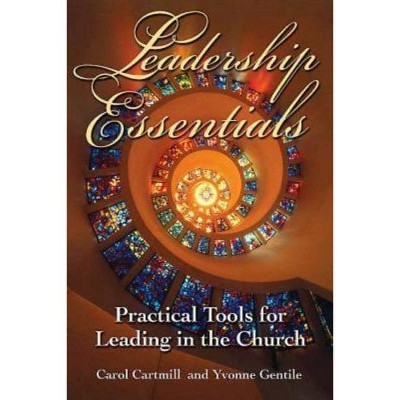 Leadership Essentials - by  Yvonne Gentile & Carol Cartmill (Paperback)