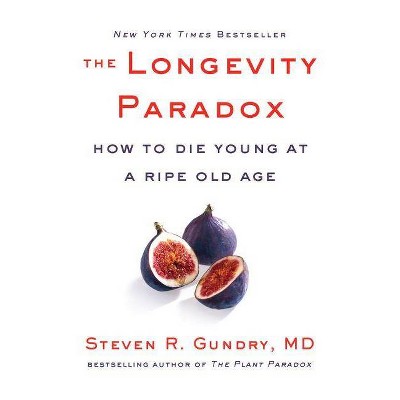 The Longevity Paradox - (Plant Paradox) by  Steven R Gundry MD (Hardcover)