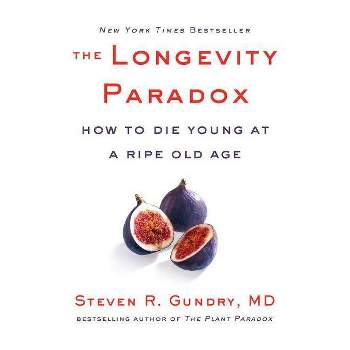 The Longevity Paradox - (Plant Paradox) by  Steven R Gundry MD (Hardcover)