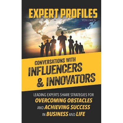 Expert Profiles Volume 6 - by  Authority Media Publishing (Paperback)