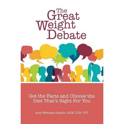 The Great Weight Debate - by  Amy Newman Shapiro (Paperback)