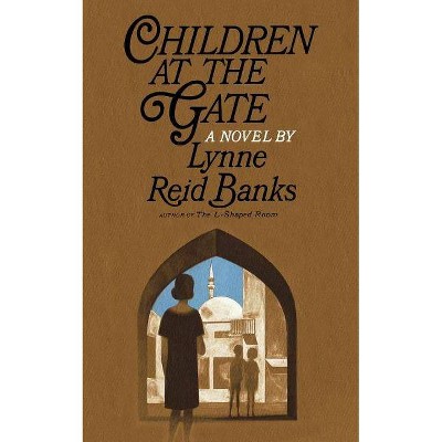 Children at the Gate - by  Lynne Reid Banks (Paperback)