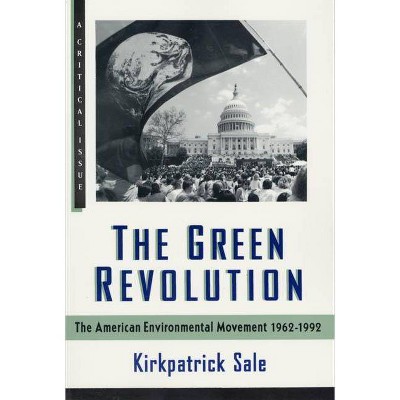 The Green Revolution - (Critical Issue) by  Kirkpatrick Sale (Paperback)