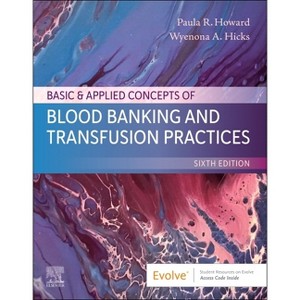 Basic & Applied Concepts of Blood Banking and Transfusion Practices - 6th Edition by  Paula R Howard & Wyenona Hicks (Paperback) - 1 of 1