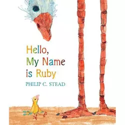 Hello, My Name Is Ruby - by  Philip C Stead (Hardcover)
