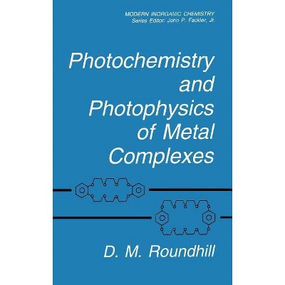 Photochemistry and Photophysics of Metal Complexes - (Modern Inorganic Chemistry) by  D M Roundhill (Hardcover)