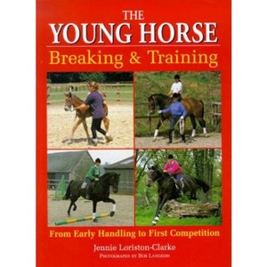 The Young Horse - (Breaking and Training) by  Jennie Loriston-Clarke & Bob Langrish (Paperback) - 1 of 1