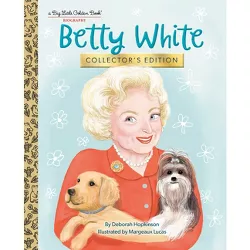 Betty White: Collector's Edition - (Big Little Golden Book) by  Deborah Hopkinson (Hardcover)