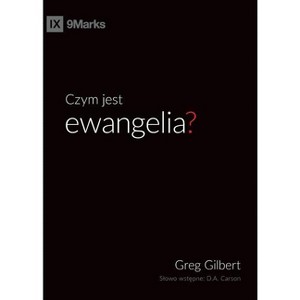 Czym jest ewangelia? (What is the Gospel?) (Polish) - by  Greg Gilbert (Paperback) - 1 of 1