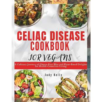 Celiac Disease Cookbook for Vegan - by  Judy Kelly (Paperback)