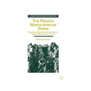The French North African Crisis - (Studies in Military and Strategic History) by  M Thomas (Hardcover) - 1 of 1