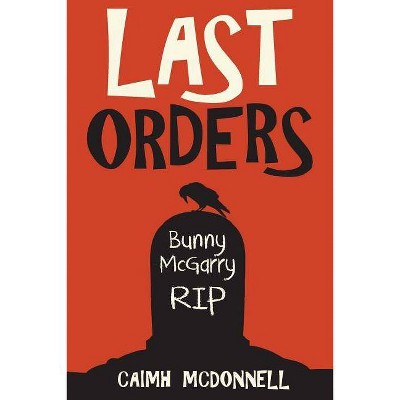Last Orders - (Dublin Trilogy) by  Caimh McDonnell (Paperback)