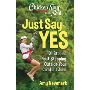 Chicken Soup for the Soul: Just Say Yes - by  Amy Newmark (Paperback) - 1 of 1