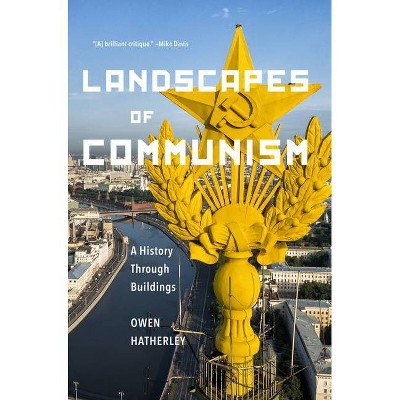 Landscapes of Communism - by  Owen Hatherley (Hardcover)