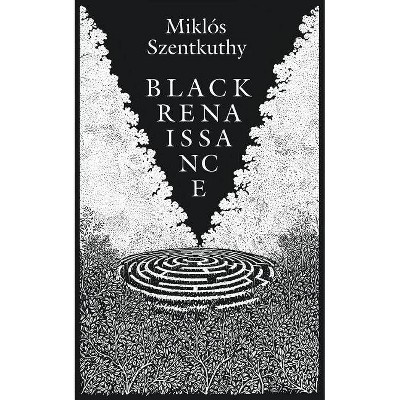 Black Renaissance - by  Miklos Szentkuthy (Paperback)