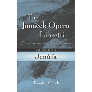 Jenufa - (Janácek Opera Libretti) by  Timothy Cheek (Hardcover) - 1 of 1