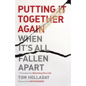 Putting It Together Again When It's All Fallen Apart - by  Tom Holladay (Paperback) - 1 of 1