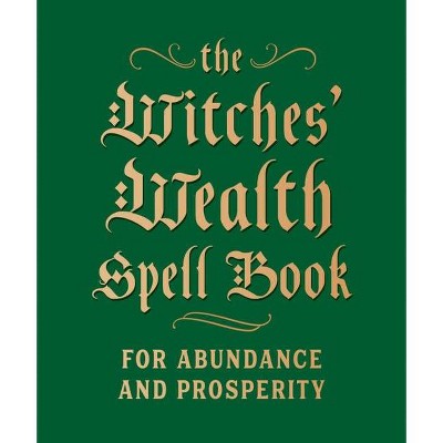 The Witches' Wealth Spell Book - (Rp Minis) by  Cerridwen Greenleaf (Hardcover)