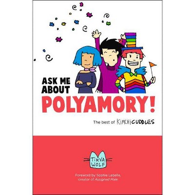 Ask Me about Polyamory - by  Tikva Wolf (Paperback)