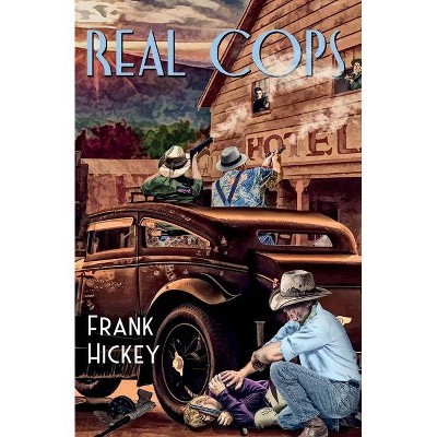 Real Cops - by  Frank Hickey (Paperback)