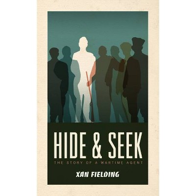 Hide and Seek - by  Xan Fielding (Paperback)