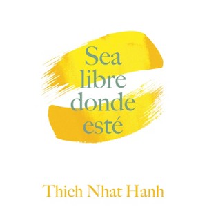 Sea Libre Donde Esté - by  Thich Nhat Hanh (Paperback) - 1 of 1