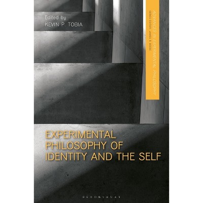 Experimental Philosophy of Identity and the Self - (Advances in Experimental Philosophy) by  Kevin Tobia & James R Beebe & Justin Sytsma (Paperback)