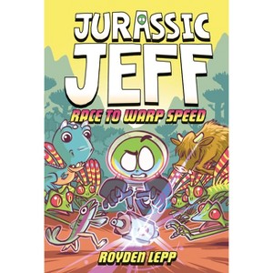 Jurassic Jeff: Race to Warp Speed (Jurassic Jeff Book 2) - by  Royden Lepp (Hardcover) - 1 of 1