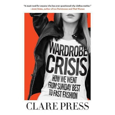 Wardrobe Crisis - by  Clare Press (Paperback)