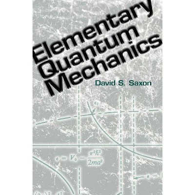 Elementary Quantum Mechanics - (Dover Books on Physics) by  David S Saxon (Paperback)