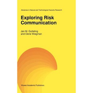 Exploring Risk Communication - (Advances in Natural and Technological Hazards Research) by  J M Gutteling & O Wiegman (Hardcover) - 1 of 1