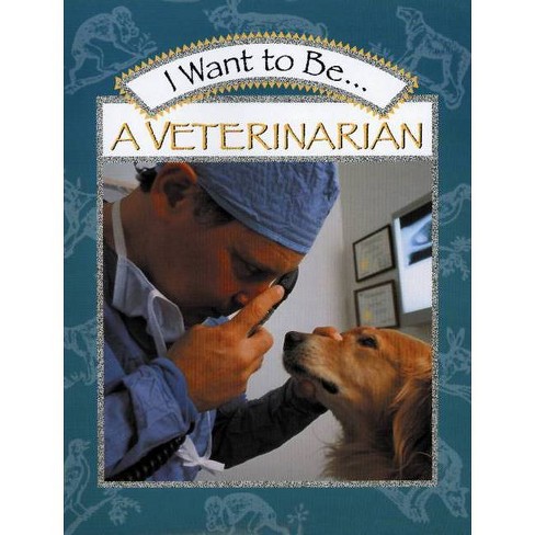 I Want to Be a Veterinarian - by  Stephanie Maze (Paperback) - image 1 of 1