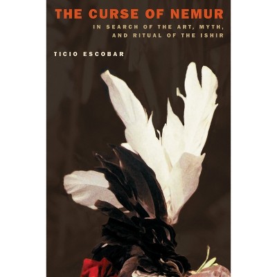 The Curse of Nemur - (Illuminations) by  Ticio Escobar (Paperback)