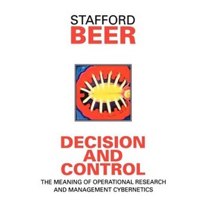 Decision and Control - (Classic Beer) by  Stafford Beer (Paperback) - 1 of 1