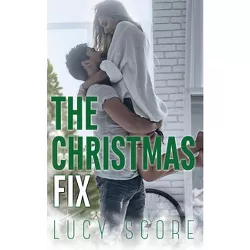 Christmas Fix - by  Lucy Score (Paperback)