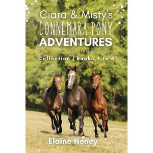 Ciara & Misty's Connemara Pony Adventures The Coral Cove Horses Series Collection - Books 4 to 6 - by  Elaine Heney (Paperback) - 1 of 1