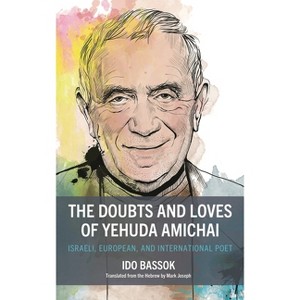 Doubts and Loves of Yehuda Amichai - by  Ido Bassok (Hardcover) - 1 of 1
